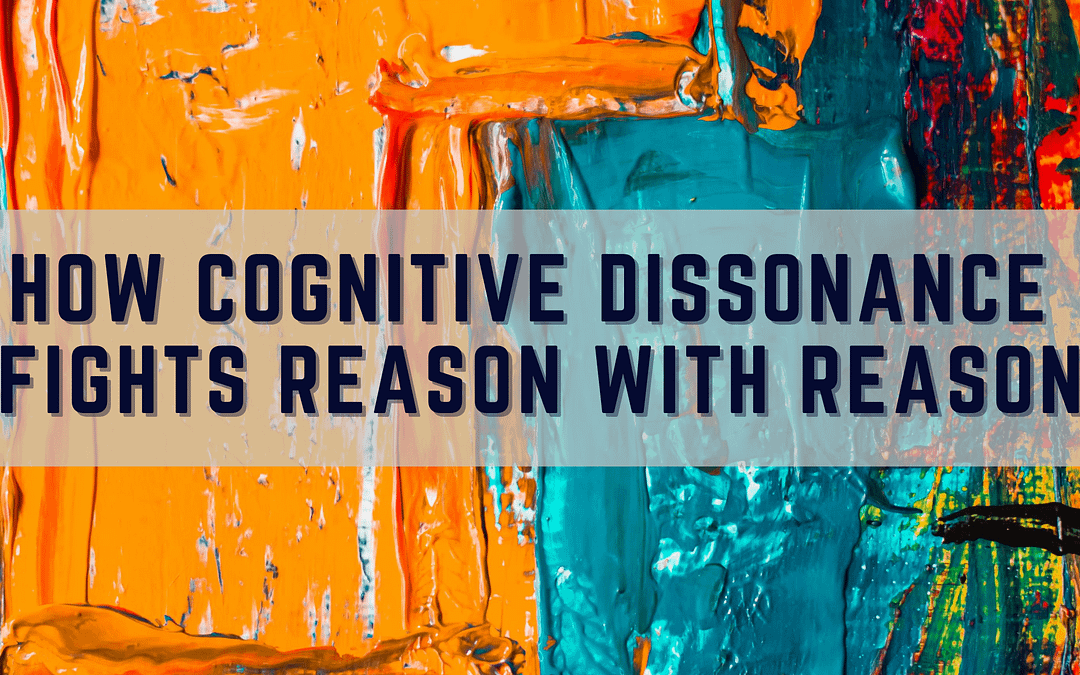 How Cognitive Dissonance Fights Reason with Reason