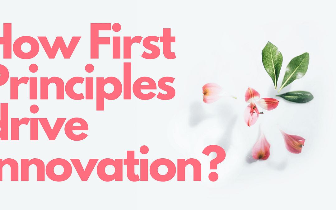 How First Principles Drive Innovation