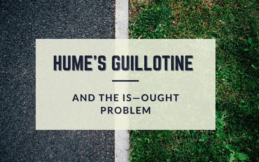 Hume’s Guillotine and the Is—Ought Problem