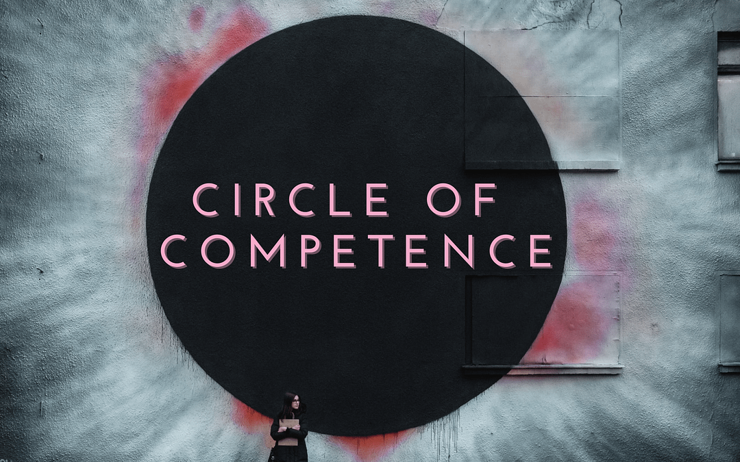 Circle of Competence: a Mental Model for Investments and Life